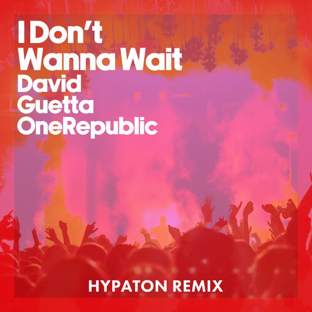 I Don't Wanna Wait (Hypaton Remix) artwork