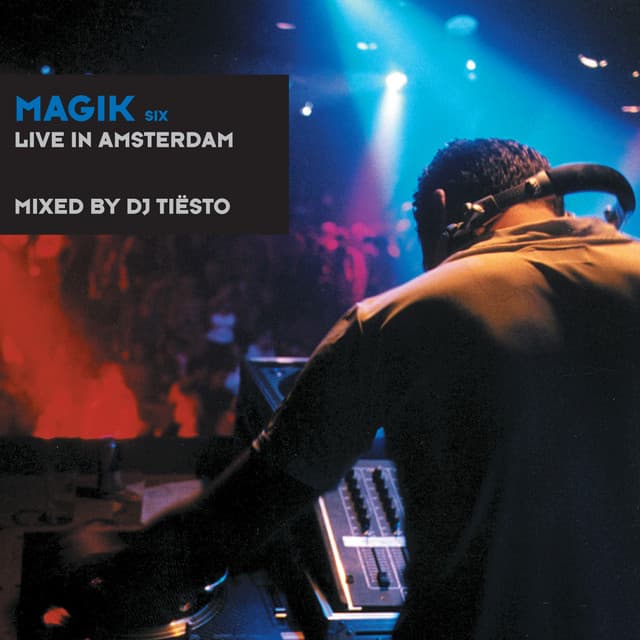 Magik Six (Live in Amsterdam) mixed by DJ Tiësto artwork