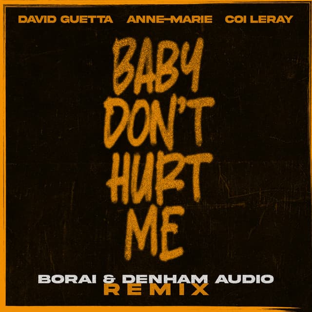 Baby Don't Hurt Me (feat. Anne-Marie & Coi Leray) [Borai & Denham Audio Remix] artwork